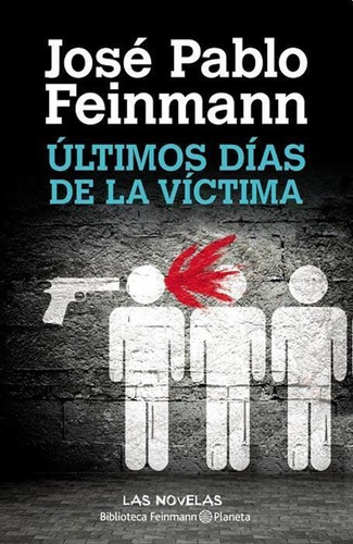 Ultimos Dias De La Victima Feinmann, Jose Pablo