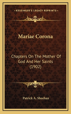 Libro Mariae Corona: Chapters On The Mother Of God And He...