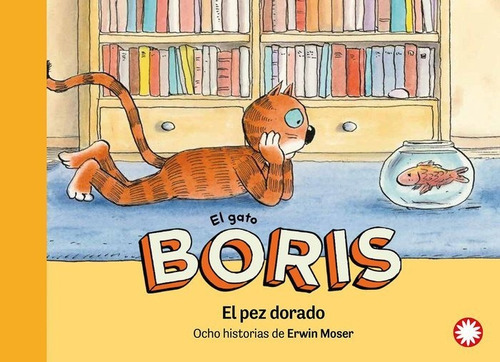 EL GATO BORIS 2 EL PEZ DORADO, de ERWIN MOSER. Editorial Flamboyant, S.L., tapa dura en español