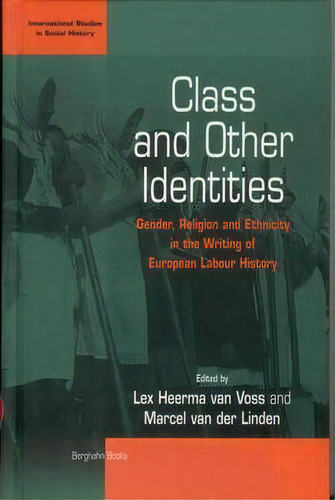Class And Other Identities, De Prof Dr. Lex Heerma Van Voss. Editorial Berghahn Books Incorporated, Tapa Dura En Inglés