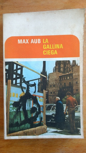 La Gallina Ciega. Max Aub. Ed. Joaquín Mortiz. 