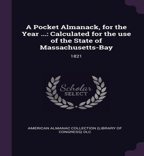 A Pocket Almanack, For The Year ..., De American Almanac Collection Dlc. Editorial Palala Press, Tapa Blanda En Inglés