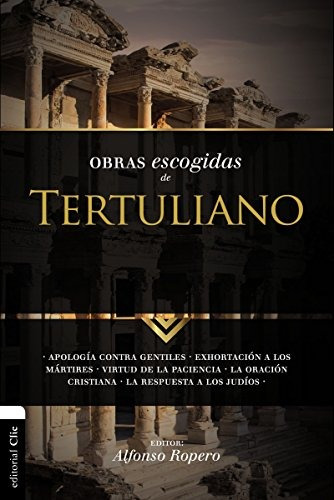 Obras Escogidas De Tertuliano: Apologia Contra Gentiles. Exh