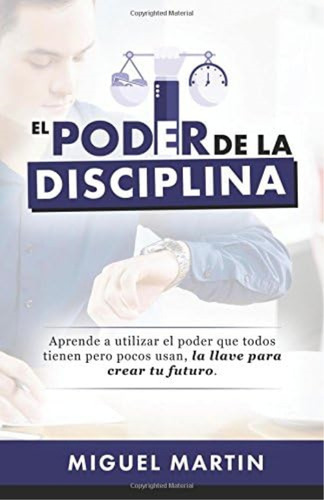 Libro El Poder De La Disciplina-miguel Eliseo Martín