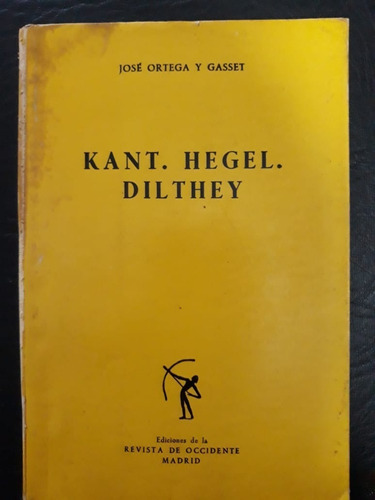 Kant, Hegel, Dilthey Jose Ortega Y Gasset Occidente