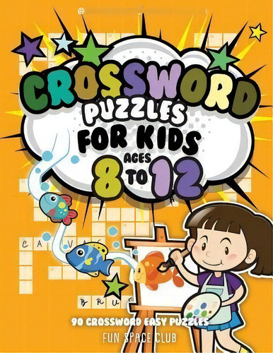 Crossword Puzzles For Kids Ages 8 To 12 : 90 Crossword Easy, De Nancy Dyer. Editorial Createspace Independent Publishing Platform En Inglés