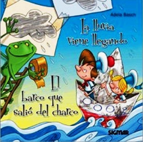 La Lluvia Viene Llegando / El Barco Que Salio Del Charco, De Basch, Adela. Editorial Sigmar, Tapa Blanda En Español, 2011