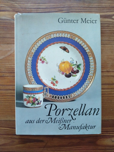 Porzellan Aus Der Meibner Manufaktur - Günter Meier