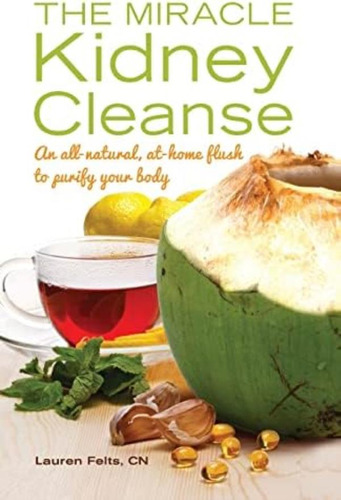 Libro: The Miracle Kidney Cleanse: The All-natural, At-home