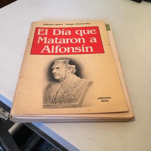 El Día Que Mataron A Alfonsín - D. Sáez / S. Joselovsky