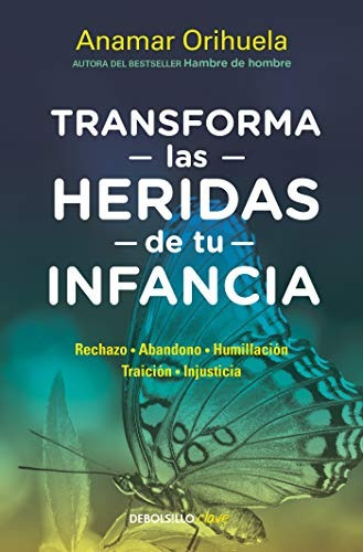 Libro : Transforma Las Heridas De Tu Infancia:rechazo -...