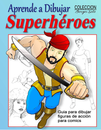 Libro: Aprende A Dibujar Superheroes: Dibujo De Figuras En A