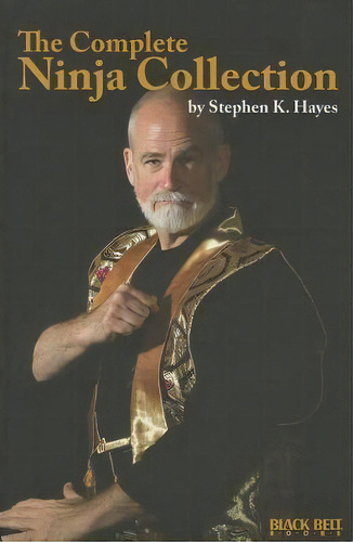 The Complete Ninja Collection, De Stephen K Hayes. Editorial Black Belt Books, Tapa Blanda En Inglés