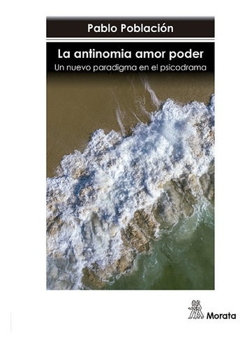 La Antinomia Amor Poder. Un Nuevo Paradigma En El Psicodrama