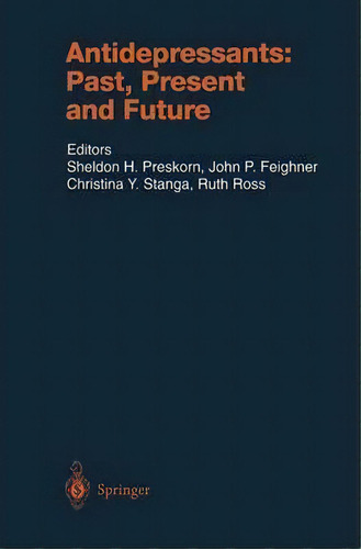 Antidepressants: Past, Present And Future, De Sheldon H. Preskorn. Editorial Springer Verlag Berlin Heidelberg Gmbh Co Kg, Tapa Dura En Inglés