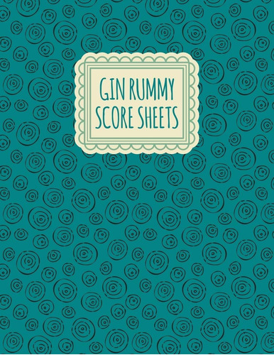 Gin Rummy Score Sheets: A Pad Of Scoresheets: Perfec P