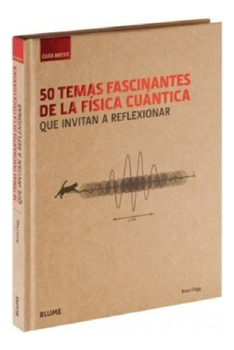 Libro - 50 Temas Fascinantes De La Fisica Cuantica Que Invi