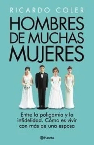 Hombres De Muchas Mujeres - Ricardo Coler - Libro Nuevo