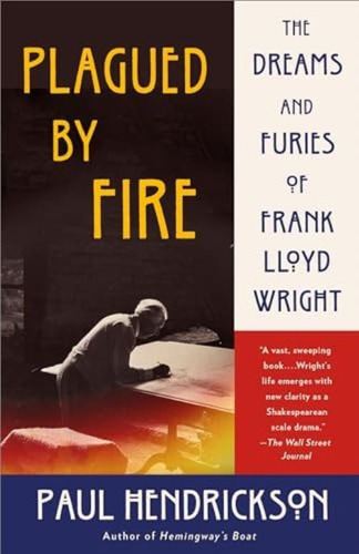 Libro: Plagued By Fire: The Dreams And Furies Of Frank Lloyd