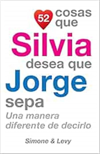 52 Cosas Que Silvia Desea Que Jorge Sepa: Una Manera Diferen