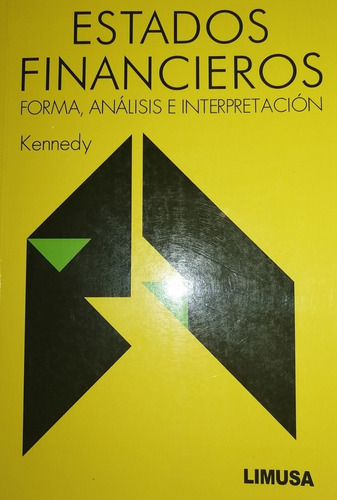 Estados Financieros, Forma, Análisis E Interpretación, De Kennedy, Yardwood Mcmullen. Editorial Limusa, Tapa Blanda En Español, 2014