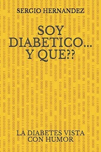 Libro: Soy Diabetico... Y Que??: La Diabetes Vista Con Humor