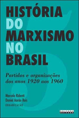 Historia Do Marxismo No Brasil - Vol. 5 - Partidos E Organiz