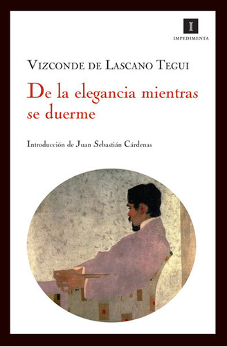 De La Elegancia Mientras Se Duerme - De Lascano Tegui,vizcon