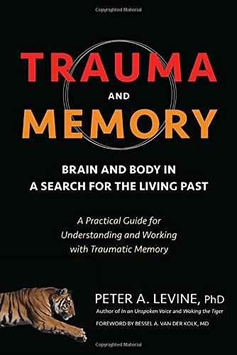 El Trauma Y La Memoria: Cerebro Y El Cuerpo En Una Búsqueda 