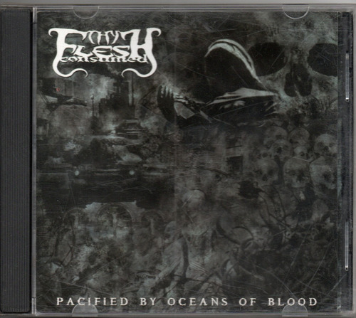 Thy Flesh Consumed - Pacified By Oceans Of Blood (cd)