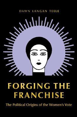 Libro Forging The Franchise : The Political Origins Of Th...