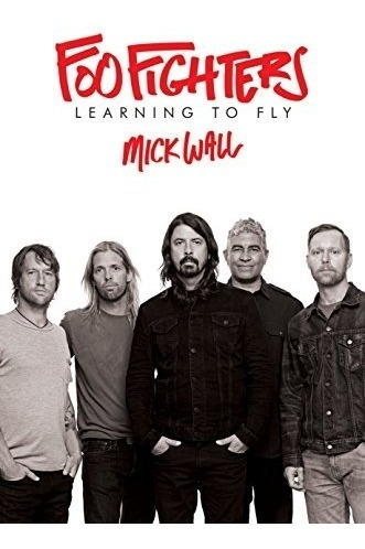 Book : Foo Fighters Learning To Fly - Wall, Mick