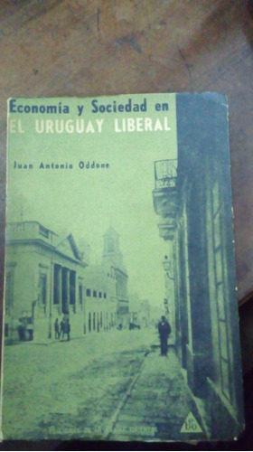 Libro Economía Y Sociedad En El Uruguay Liberal