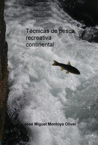 Libro Tecnicas De Pesca Recreativa Continental - Montoya ...