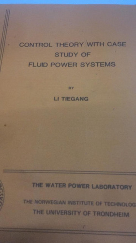 Control Theory With Case Study Of Fluid Power Systems. Tiega