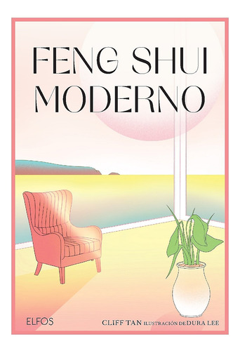 Feng Shui Moderno - Transformar Su Hogar En Un Oasis Feliz 