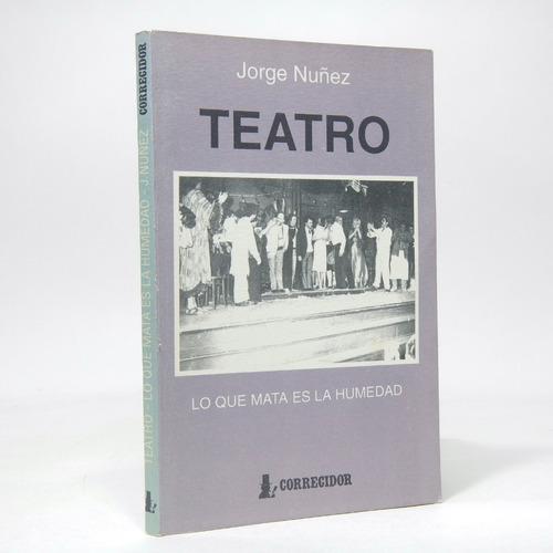 Teatro Lo Que Mata Es La Humedad Jorge Nuñez 1992 Z6