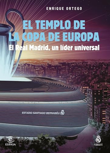 El Templo De La Copa De Europa: El Real Madrid, Un Líder Uni