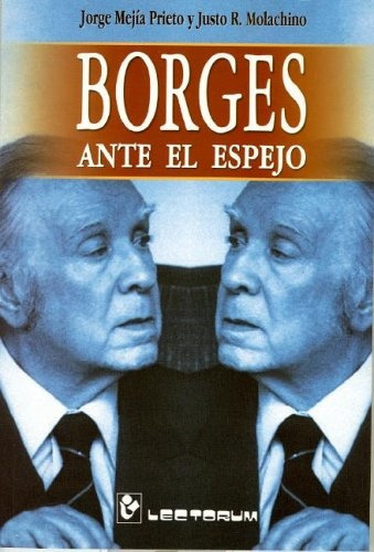 Borges Ante El Espejo, de Jorge Mejía Prieto. Editorial Lectorum, tapa blanda, edición 1 en español