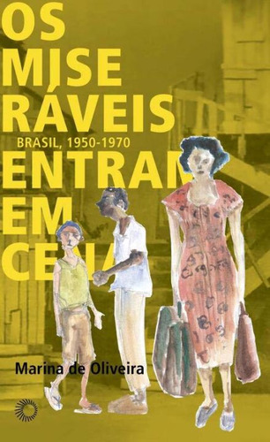 Libro Miseraveis Entram Em Cena: Brasil 1950 1970 Os De Oliv