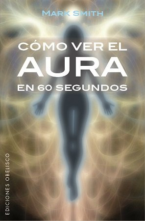 Cómo Ver El Aura En 60 Segundos (libro Original)