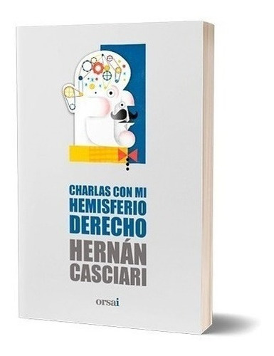 Charlas Con Mi Hemisferio Derecho - Hernan Casciari - Orsai