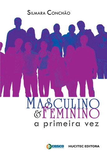 Masculino e feminino: A primeira vez: A análise de gênero sobre a sexualidade na adolescência, de Conchão, Silmara. Hucitec Editora Ltda., capa mole em português, 2011