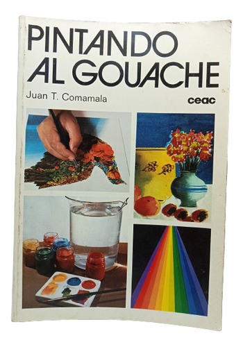 Pintando Al Gouache - Comamala - Ceac - 1978