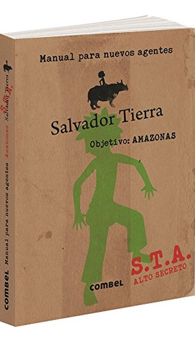 Manual Para Nuevos Agentes. Salvador Tierra. Objetivo Amazon