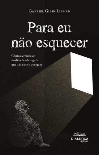 Para Eu Não Esquecer, De Gabriel Libman. Editorial Dialética, Tapa Blanda En Portugués, 2022