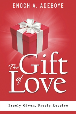 Libro The Gift Of Love: Freely Given, Freely Receive - Ad...