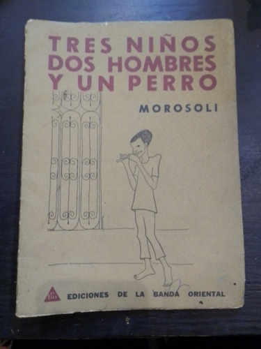 Tres Niños Dos Hombres Y Un Perro. Morosoli - Banda Oriental