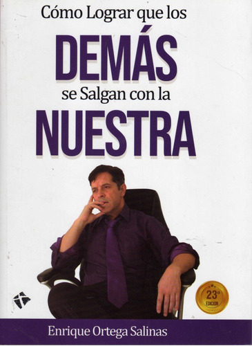 Cómo Lograr Que Los Demás Se Salgan Con La Nuestra. Ortega