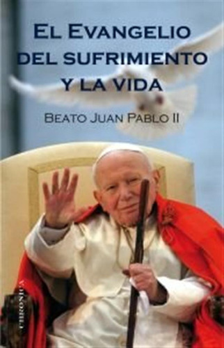 Evangelio Del Sufrimiento Y La Vida,el - Pablo Ii,juan